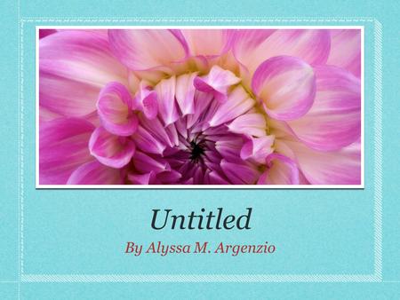 Untitled By Alyssa M. Argenzio. Poem Objectives Dancing in the wind there was a little seed who had nothing to give, or to want or to need. But she knew.