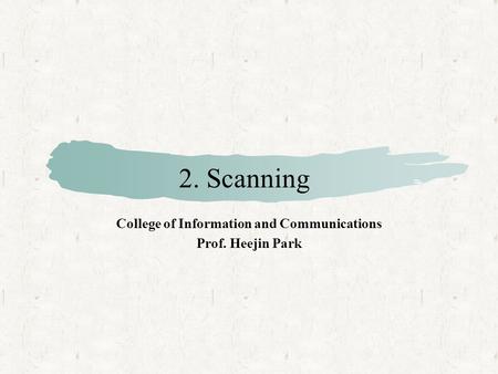 2. Scanning College of Information and Communications Prof. Heejin Park.