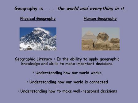 Geography is the world and everything in it.