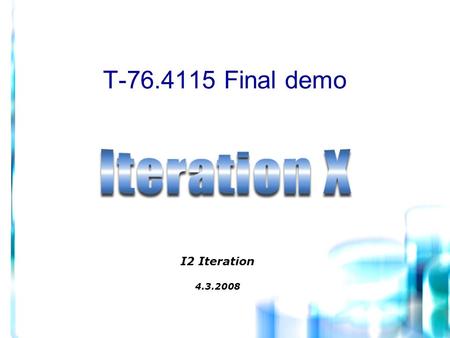 T-76.4115 Final demo I2 Iteration 4.3.2008. 2 Agenda  Product presentation (20 min) ‏  Project close-up (20 min) ‏ Evaluation of the results  Questions.