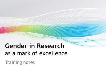 Gender in Research as a mark of excellence Training notes.