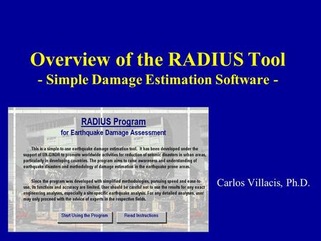 Overview of the RADIUS Tool - Simple Damage Estimation Software - Carlos Villacis, Ph.D.