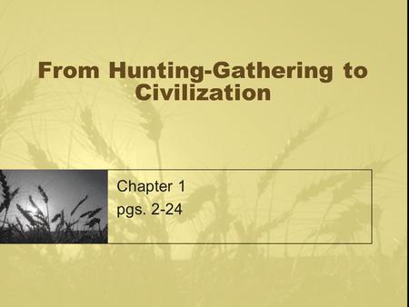 From Hunting-Gathering to Civilization