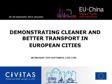 DEMONSTRATING CLEANER AND BETTER TRANSPORT IN EUROPEAN CITIES WEDNESDAY 19TH SEPTEMBER; 1430-1700.