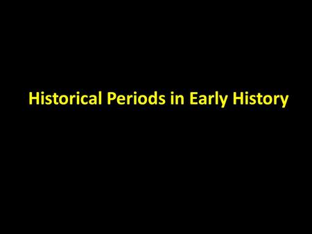 Historical Periods in Early History