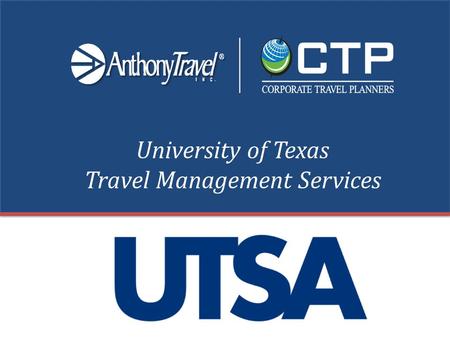 University of Texas Travel Management Services. Anthony Travel, Inc. Austin, TX Hours of Operation: 8:00 AM – 6:00 PM CST, M-F Toll-Free: (800) 684-2044.
