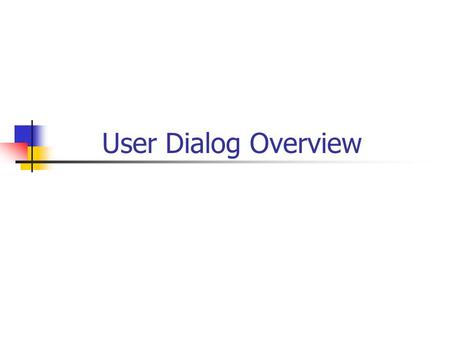 User Dialog Overview. Update Statement TABLES customers. SELECT SINGLE * FROM customers WHERE id = 1. IF sy-subrc = 0. customers-name = ‘John’. UPDATE.
