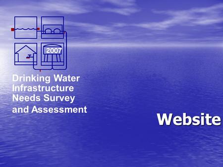 Drinking Water Infrastructure Needs Survey and Assessment 2007 Website.