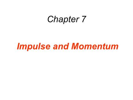 Chapter 7 Impulse and Momentum. There are many situations when the force on an object is not constant.