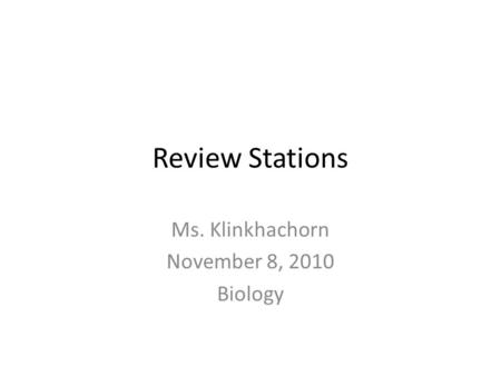 Review Stations Ms. Klinkhachorn November 8, 2010 Biology.