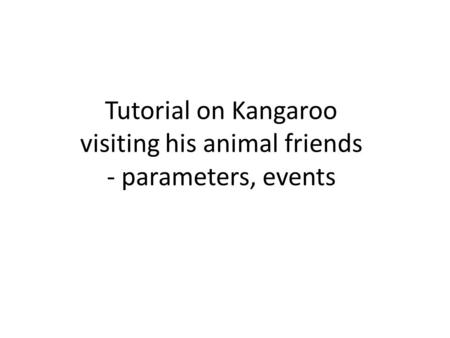 Tutorial on Kangaroo visiting his animal friends - parameters, events.