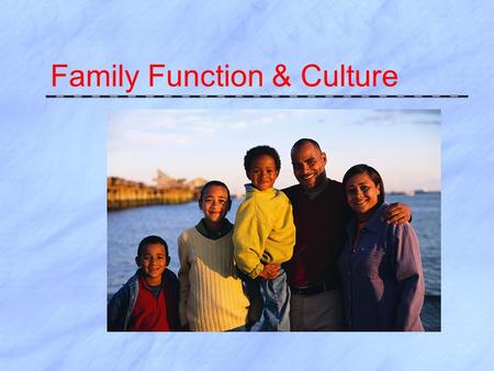Family Function & Culture. Levels of family functioning  Based on work of Abraham Maslow.