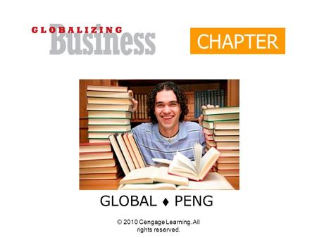 © 2010 Cengage Learning. All rights reserved. CHAPTER 1 GLOBAL  PENG.