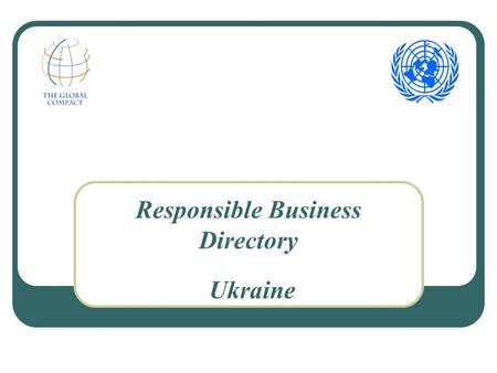 Responsible Business Directory Ukraine. 2 The main objectives of the initiative To promote socially responsible businesses and show how their investment.