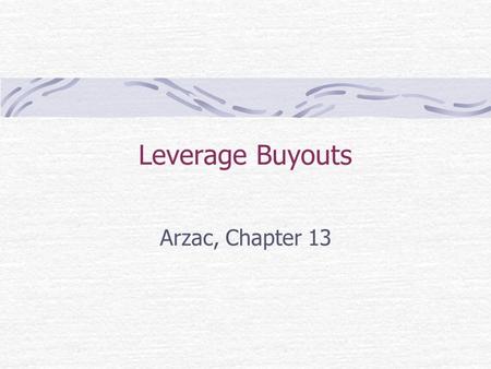 Leverage Buyouts Arzac, Chapter 13.
