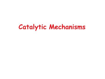 Catalytic Mechanisms.