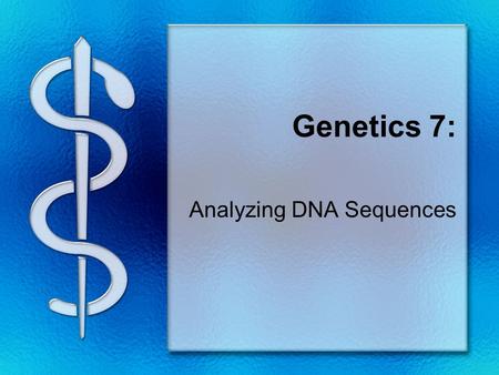 Genetics 7: Analyzing DNA Sequences DNA Sequencing Determining base by base the nucleotide sequence of a fragment of DNA.