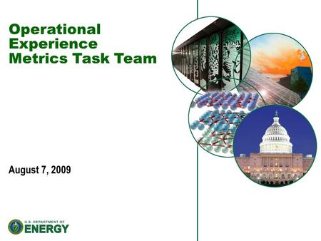 Operational Experience Metrics Task Team August 7, 2009.