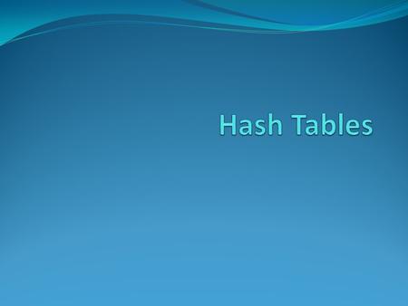 Hash Tables.