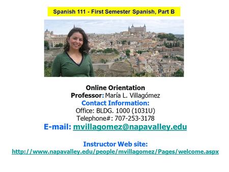 Online Orientation Professor: María L. Villagómez Contact Information: Office: BLDG. 1000 (1031U) Telephone#: 707-253-3178