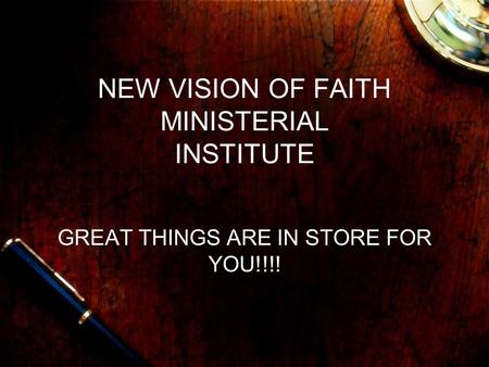 NEW VISION OF FAITH MINISTERIAL INSTITUTE GREAT THINGS ARE IN STORE FOR YOU!!!!