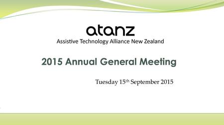 Tuesday 15 th September 2015. 1. Welcome 2. Apologies 3. Minutes from last AGM 4. Chairpersons Report 5. Annual accounts 6. Election of Trustees 7. General.
