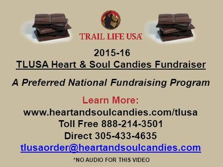 2015-16 TLUSA Heart & Soul Candies Fundraiser A Preferred National Fundraising Program Learn More: www.heartandsoulcandies.com/tlusa Toll Free 888-214-3501.