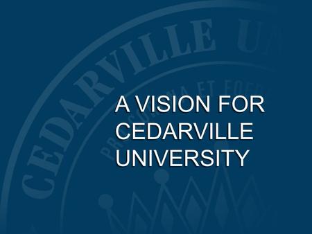 A VISION FOR CEDARVILLE UNIVERSITY. 3. Cedarville University (OH)