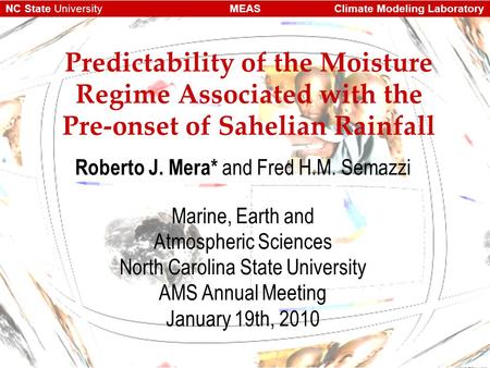 Climate Modeling LaboratoryMEASNC State University Predictability of the Moisture Regime Associated with the Pre-onset of Sahelian Rainfall Roberto J.