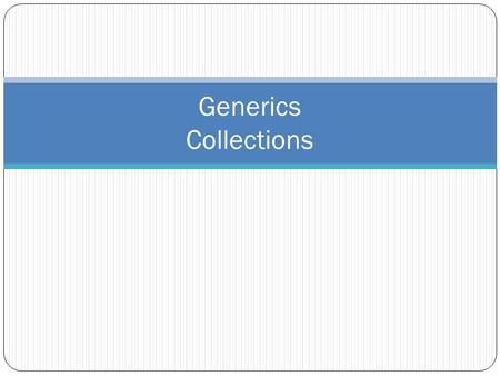 Generics Collections. Why do we need Generics? Another method of software re-use. When we implement an algorithm, we want to re-use it for different types.