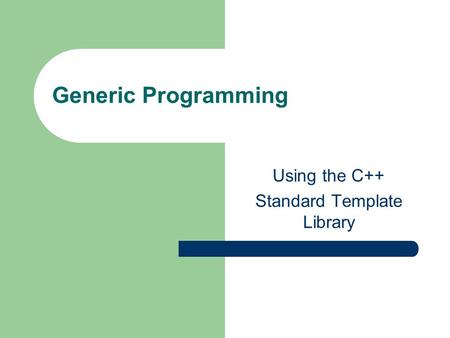 Generic Programming Using the C++ Standard Template Library.
