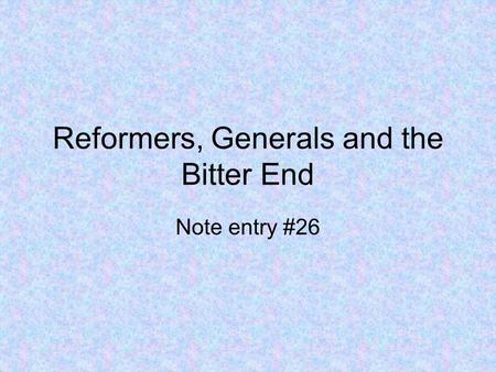 Reformers, Generals and the Bitter End Note entry #26.