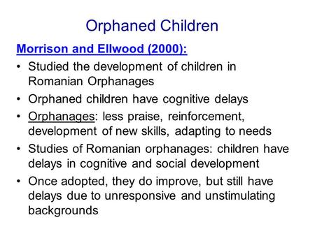 Orphaned Children Morrison and Ellwood (2000):
