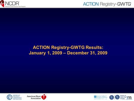 ACTION Registry-GWTG Results: January 1, 2009 – December 31, 2009.