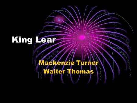 King Lear Mackenzie Turner Walter Thomas. Summary King Lear, the king of Britain, is close to death and is stepping down from his thrown. He has decided.