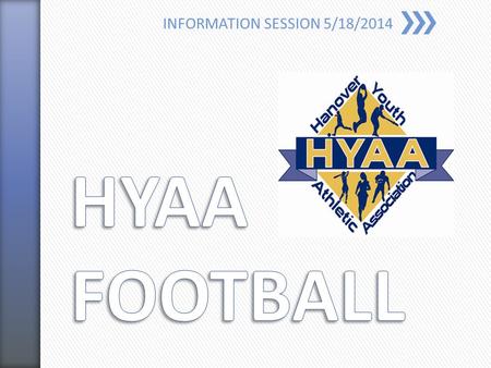 INFORMATION SESSION 5/18/2014. » HYAA Football Mission Statement » Life Lessons Learned – Coach Landolfi » Safety » Concussion Facts » What have we done!
