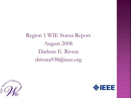 Region 1 WIE Status Report August 2008 Darlene E. Rivera