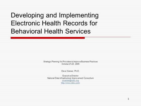 1 Developing and Implementing Electronic Health Records for Behavioral Health Services Strategic Planning for Providers to Improve Business Practices October.