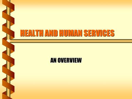 HEALTH AND HUMAN SERVICES AN OVERVIEW. HISTORICAL HIGHLIGHTS DEPARTMENT OF HEALTH AND HUMAN SERVICES.