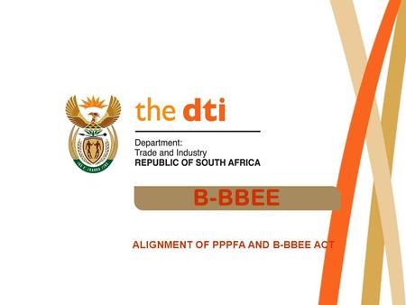 B-BBEE ALIGNMENT OF PPPFA AND B-BBEE ACT. PROGRESS AND STATUS REPORT ON THE ALIGNMENT OF PPPFA AND THE B-BBEE Act PROGRESS REPORT.