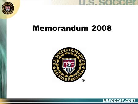 Memorandum 2008. USSF Advice to Referees: This matter would have no direct bearing on any matches played below the A international level. LAW 1 – FIELD.