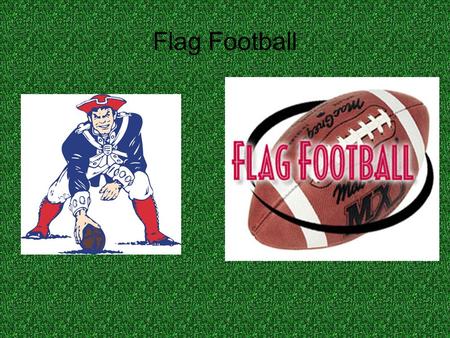 Flag Football History Flag Football is believed to have begun in the U.S. military during World War 11 to prevent injury to military personnel playing.