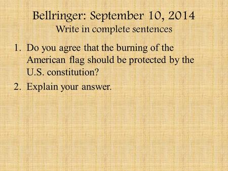 Bellringer: September 10, 2014 Write in complete sentences