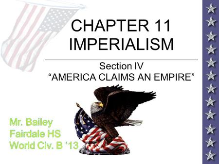 CHAPTER 11 IMPERIALISM _____________________________________________ Section IV “AMERICA CLAIMS AN EMPIRE”