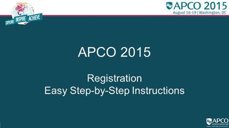 APCO 2015 Registration Easy Step-by-Step Instructions.