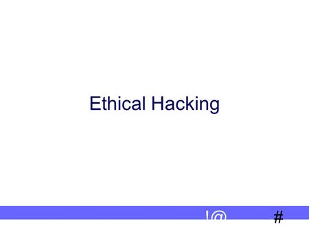 # Ethical Hacking. 2 # Ethical Hacking - ? Why – Ethical Hacking ? Ethical Hacking - Process Ethical Hacking – Commandments Reporting.
