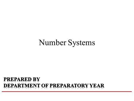 Number Systems Prepared by Department of Preparatory year.