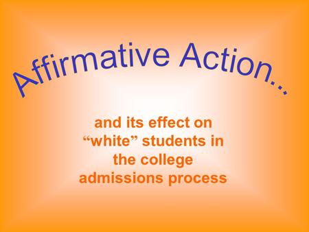 and its effect on “ white ” students in the college admissions process.