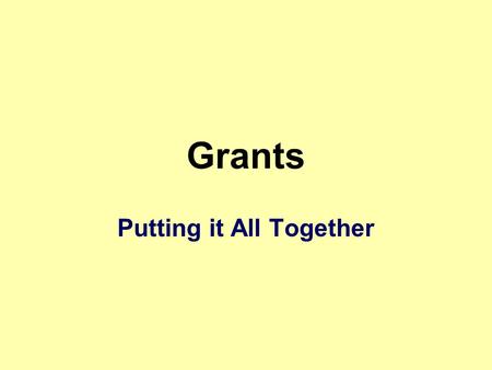 Grants Putting it All Together. Funding Opportunity Sources Grants.gov – email notification available Funding Opportunity Announcement (FOA) NIH – weekly.