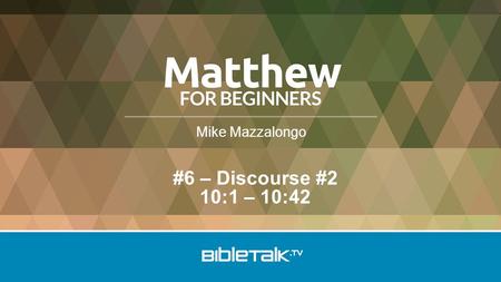Mike Mazzalongo #6 – Discourse #2 10:1 – 10:42. Jesus summoned His twelve disciples and gave them authority over unclean spirits, to cast them out, and.